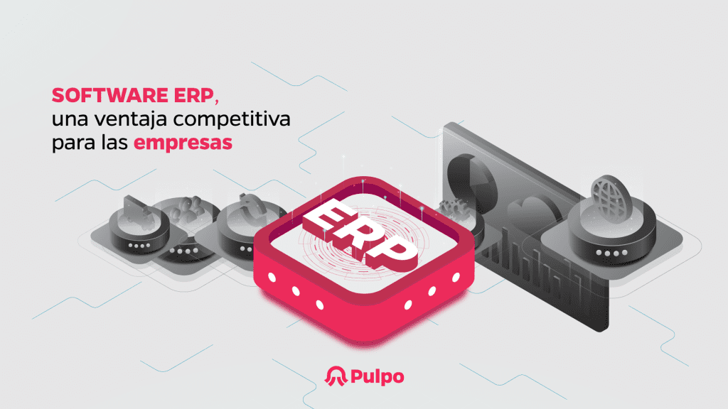 Software ERP, una ventaja competitiva para las empresas