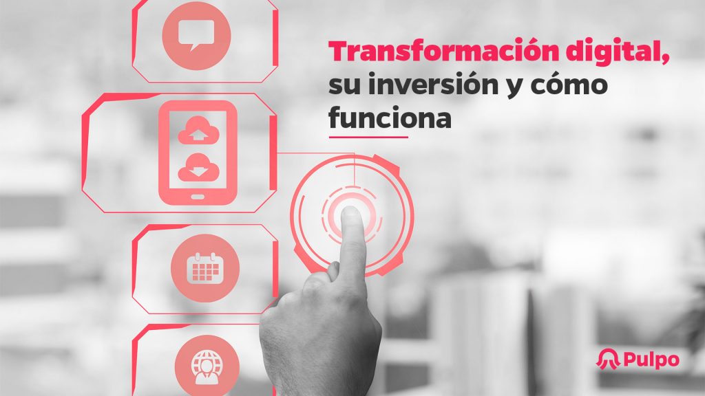 Transformación digital, su inversión y cómo funciona