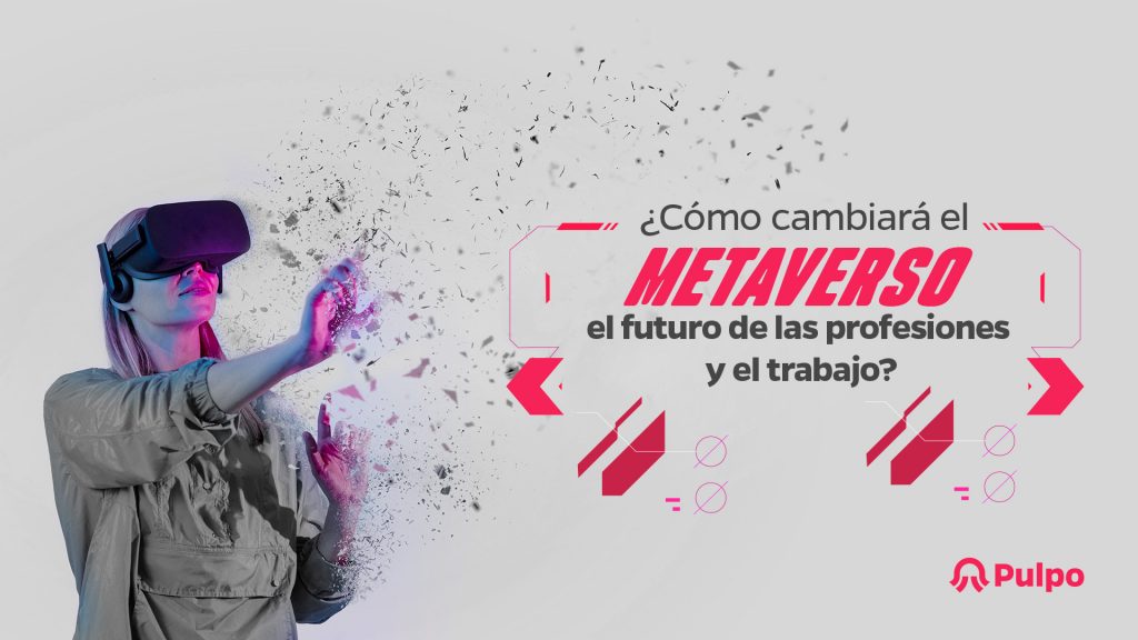¿Cómo cambiará el Metaverso el futuro de las profesiones y el trabajo?