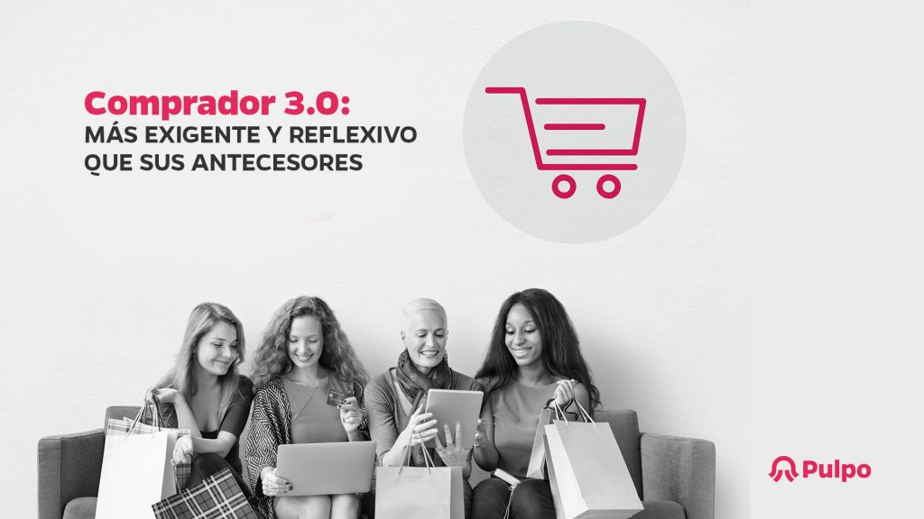 Comprador 3.0: más exigente y reflexivo que sus antecesores